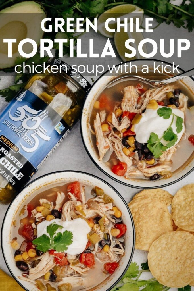 505 Southwestern Hatch Green Chiles make this Tortilla Soup something you'll crave. Deliciously spiced, perfectly healthy and totally simple - the ideal winter recipe! #chickensoup #greenchile #tortillasoup